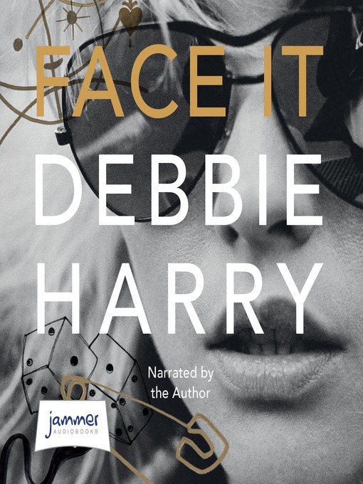 Title details for Face It by Debbie Harry - Available